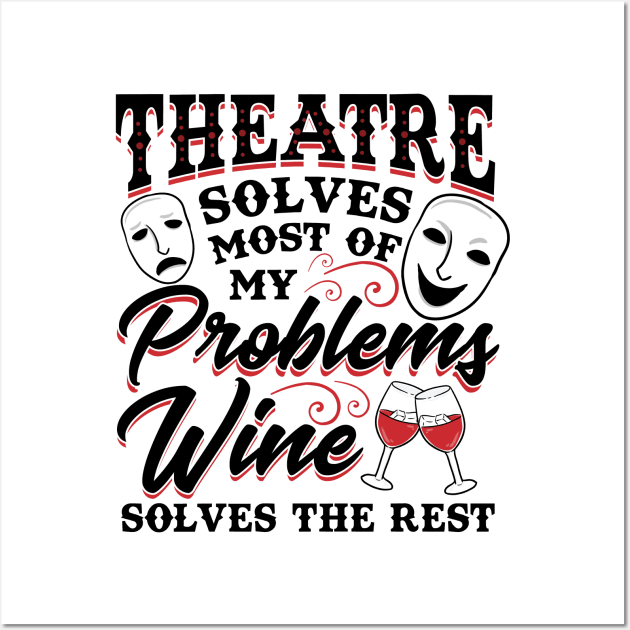 Theatre Solves Problems Funny Theatre Gift Wall Art by KsuAnn